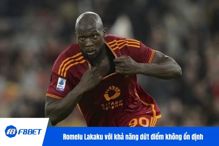 Romelu Lakaku với khả năng dứt điểm không ổn định
