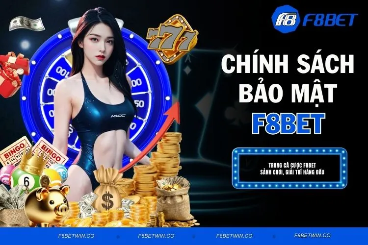 Chính Sách Bảo Mật F8BET - Thông Tin An Toàn Chuẩn #1