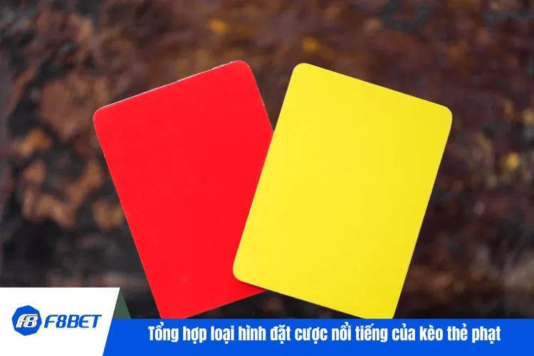 Tổng hợp loại hình đặt cược nổi tiếng của kèo thẻ phạt