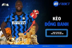 Kèo Đồng Banh - Hình Thức Cá Cược Hấp Dẫn No.1 Hiện Nay