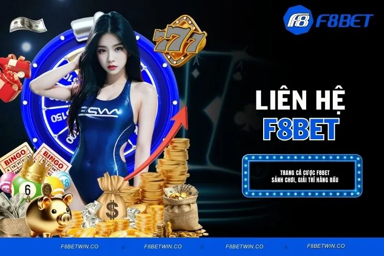 Liên Hệ F8BET - Dịch Vụ Hỗ Trợ Khách Hàng Số 1 Việt Nam
