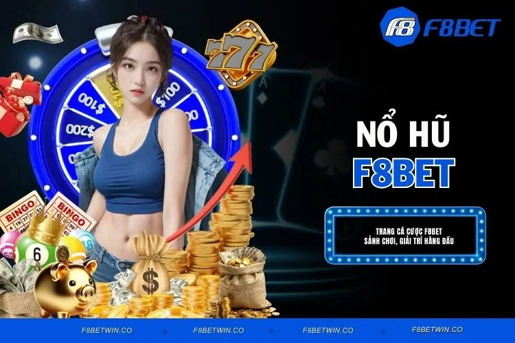 Nổ Hũ F8BET – Cơ Hội Đổi Đời Với Game Slot Đỉnh Chóp No.1